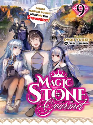 cover image of Magic Stone Gourmet: Eating Magical Power Made Me the Strongest, Volume 9